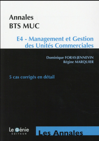 ANNALES BTS MUC E4 MANAGEMENT ET GESTION DES UNITES COMMERCIALES 5 CAS CORRIG - E4 - MANAGEMENT E