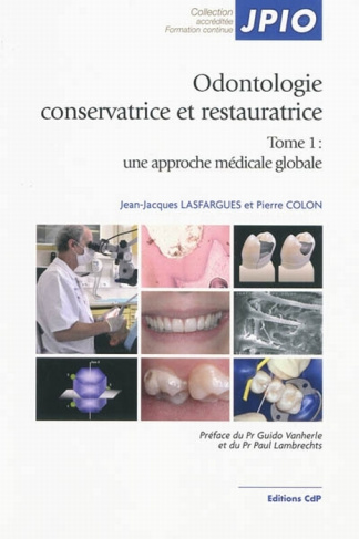 Odontologie conservatrice et restauratrice. Tome 1, Une approche médicale globale