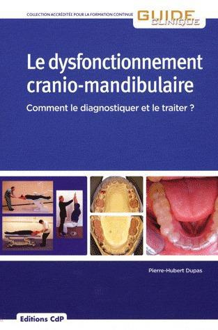 Le dysfonctionnement cranio-mandibulaire. Comment le diagnostiquer et le traiter ?