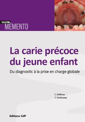 La carie précoce du jeune enfant : du diagnostic à la prise en charge globale