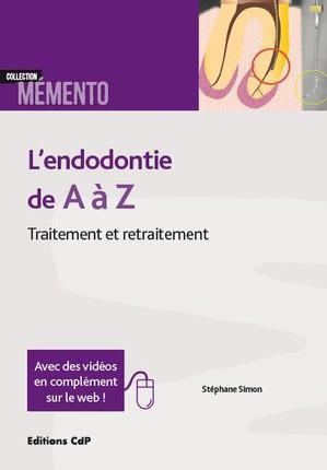 L'endodontie de A à Z. Traitement et retraitement