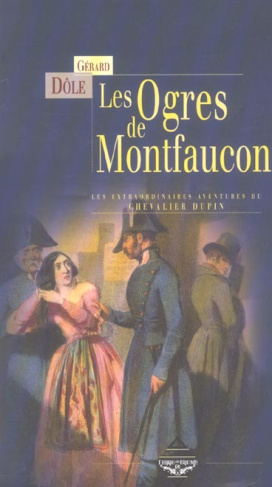 Les ogres de Montfaucon et autres nouvelles. Les extraordinaires aventures du chevalier Dupin