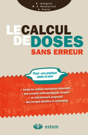 Le calcul de doses sans erreur. Pour une pratique aisée et sûre