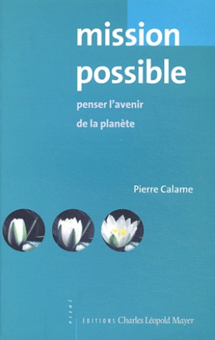 Mission possible. Penser l'avenir de la Planète