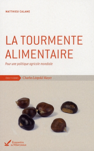 La tourmente alimentaire. Pour une politique agricole mondiale