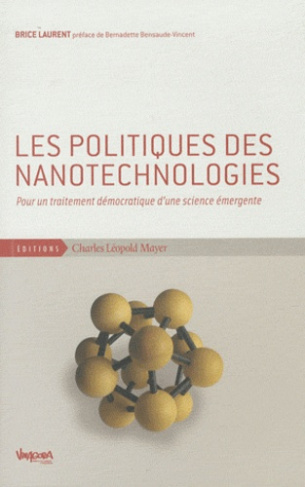 Les politiques des nanotechnologies. Pour un traitement démocratique d'une science émergente