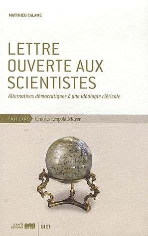 Lettre ouverte aux scientistes. Alternatives démocratiques à une idéologie cléricale