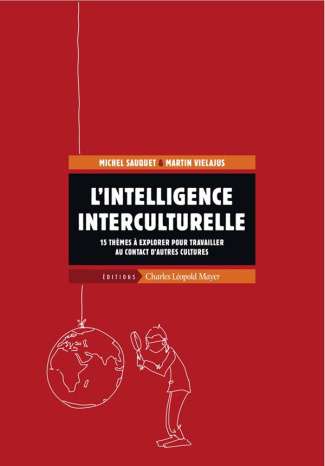 L'intelligence interculturelle. 15 thèmes à explorer pour travailler au contact d'autres cultures