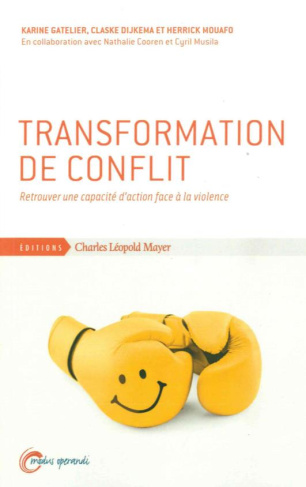 Transformation de conflit. Retrouver une capacité d'action face à la violence