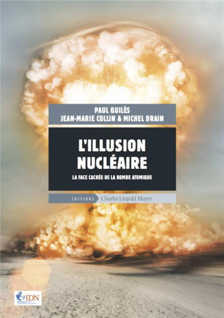L'illusion nucléaire. La face cachée de la bombe atomique