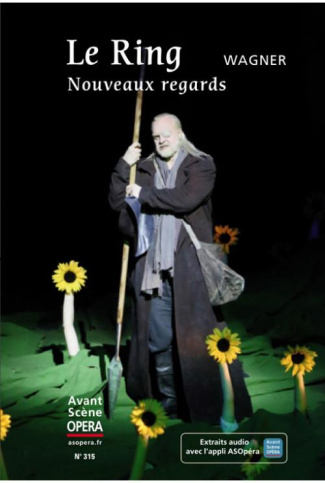 L'Avant-Scène Opéra N° 315, mars 2020 : Le ring, nouveaux regards. Wagner