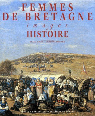 FEMMES DE BRETAGNE. Images et Histoire