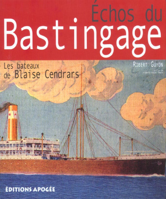 Echos du bastingage. Les bateaux de Blaise Cendars
