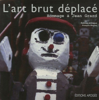 Jean Grard. L'art brut déplacé