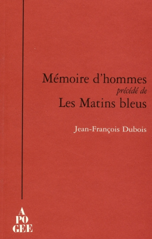 Mémoire d'hommes . Précédé de Les Matins bleus