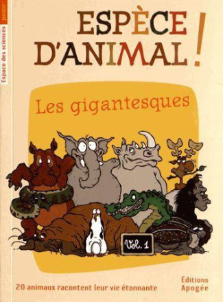 Espèce d'animal ! Volume 1, Les gigantesques