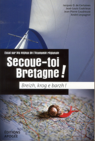 Secoue-toi Bretagne ! Essai sur les enjeux de l'économie régionale