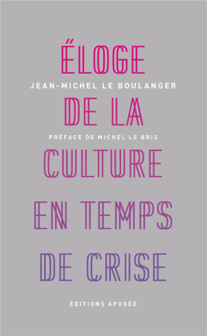 Eloge de la culture en temps de crise. 2e édition