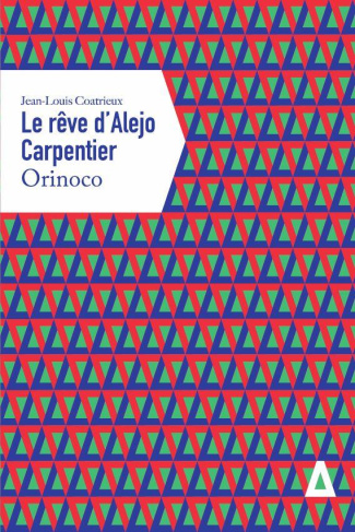 Le Rêve d'Alejo Carpentier. Orinoco