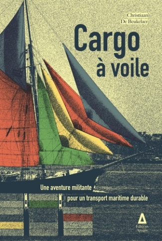 Cargo à voile. Une aventure militante pour un transport maritime durable