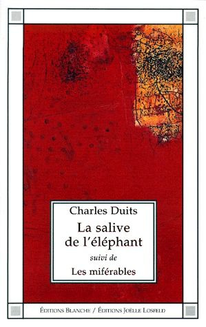 La salive de l'éléphant. suivi de Les miférables. Romans