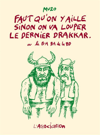 Faut qu'on y aille sinon on va louper le dernier drakkar. Ou le B-A BA de la BD
