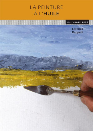 La peinture à l'huile. 101 astuces