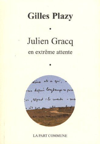 Julien Gracq. En extrême attente