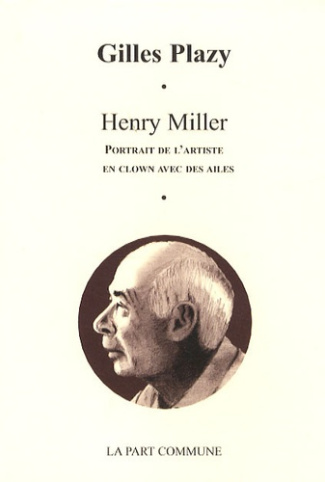 Henry Miller. Portrait de l'artiste en clown avec des ailes