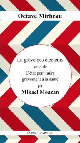 La grève des électeurs. Suivi de L'Etat peut nuire gravement à la santé
