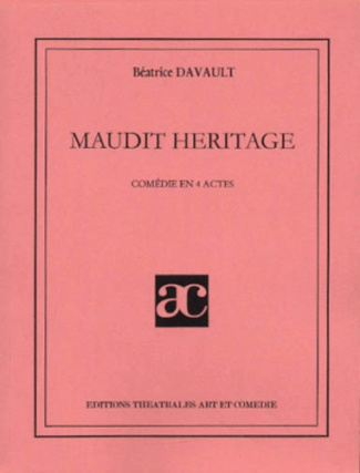 Maudit héritage. Comédie en 4 actes