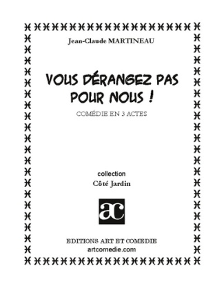 Vous dérangez pas pour nous ! Comédie en 3 actes