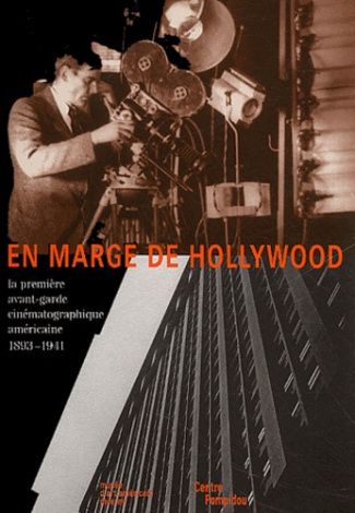 En marge d'Hollywood. La première avant-garde cinématographique américaine 1893-1941