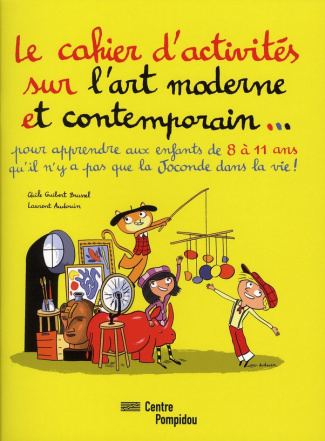 Le cahier d'activités sur l'art moderne et contemporain... Pour apprendre aux enfants de 8 à 11 ans