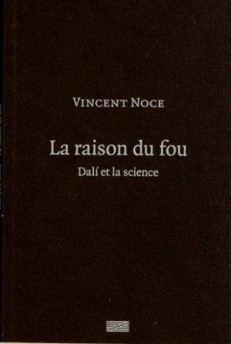 La raison du fou. Dali et la science