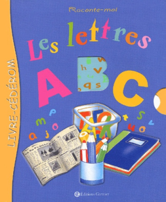 Raconte-moi les lettres, A, B, C. Avec 1 CD-ROM