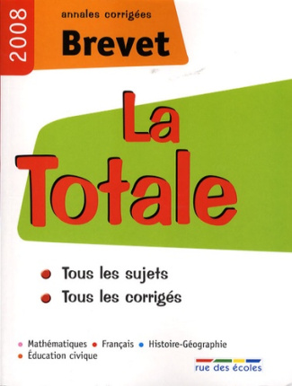 La Totale Brevet. Annales corrigées, Edition 2008
