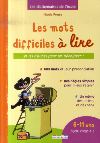 Dictionnaire des mots difficiles à lire. 6-11 Ans Cycle 2/Cycle 3