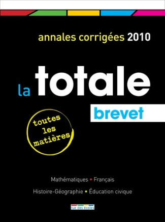 La totale Brevet. Annales corrigées, Edition 2010