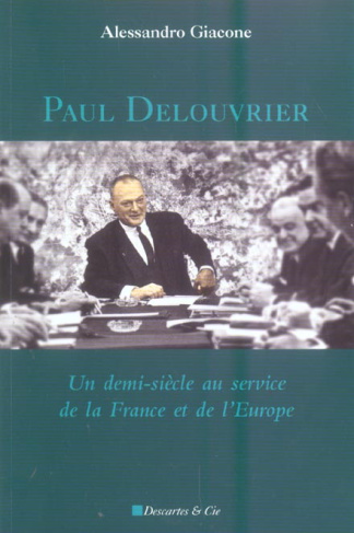 Paul Delouvrier. Un demi-siècle au service de la france et de l'Europe