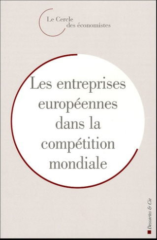 L'entreprise européenne dans la compétition mondiale. Rencontres économiques d'Aix-en-Provence 2004