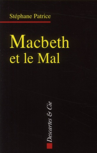 Macbeth et le Mal. Dramaturgie du mal dans l'oeuvre de Shakespeare