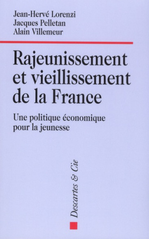 Rajeunissement et vieillissement de la France . Une politique économique pour la jeunesse