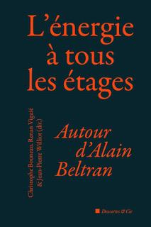L'énergie à tous les étages. Autour d'Alain Beltran