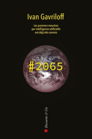 Hashtag 2065. Les premiers assassinats par intelligence artificielle ont déjà été commis