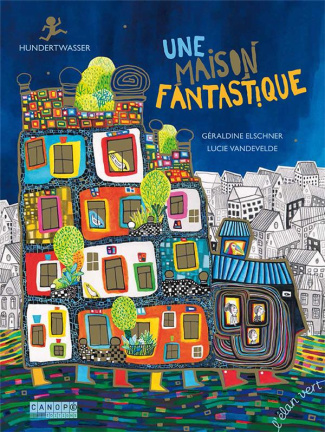 Une maison fantastique. Hundertwasser