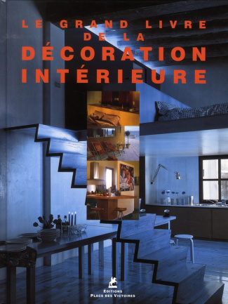 Le grand livre de la décoration intérieure