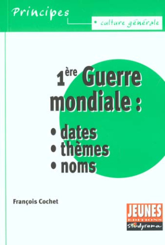 1ère guerre mondiale : dates, thèmes, noms