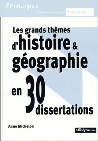 Les grands thèmes d'histoire & géographie en 30 dissertations