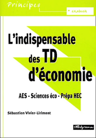 L'indispensable des TD d'économie AES/Sciences éco/Prépa HEC